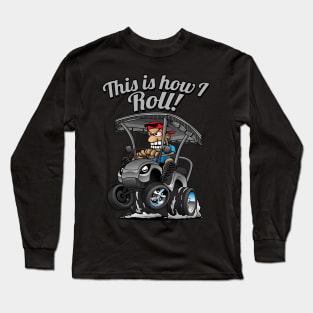 This Is How I Roll Funny Golf Cart Cartoon Long Sleeve T-Shirt